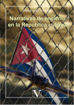 NARRATIVAS DE ENCIERRO EN LA REPUBLICA CUBANA