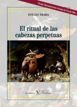 El ritual de las cabezas perpetuas. Premio Iberoamericano Verbum de Novela 2016