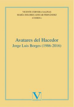Avatares del hacedor. Jorge Luis Borges (1986-2016)