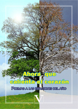 Ahora que calienta el corazón. Poemas a las estaciones del año