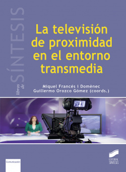 TELEVISION DE PROXIMIDAD EN EL ENTORNO TRANSMEDIA