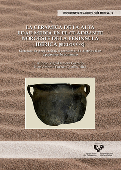 CERÁMICA EN LA ALTA EDAD MEDIA EN EL CUADRANTE NOROESTE DE LA PENINSULA IBERICA (SIGLOS V-X)