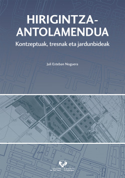Hirigintza-antolamendua. Kontzeptuak, tresnak eta jardunbideak