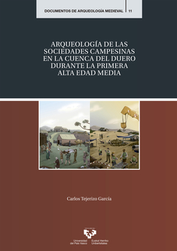 ARQUEOLOGIA DE LAS SOCIEDADES CAMPESINAS EN LA CUENCA DEL DUERO DURANTE LA PRIMERA ALTA EDAD MEDIA