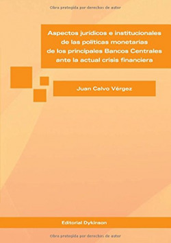 ASPECTOS JURÍDICOS E INSTITUCIONALES DE LAS POLÍTICAS MONETARIAS DE LOS PRINCIPALES BANCOS CENTRALES ANTE LA ACTUAL CRISIS FINANCIERA
