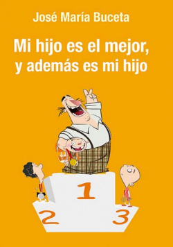 Mi hijo es el mejor, y además es mi hijo: Manual de cabecera para padres de deportistas jóvenes