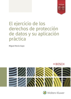 EL EJERCICIO DE LOS DERECHOS DE PROTECCIÓN DE DATOS Y SU APLICACIÓN PRÁCTICA (DÚO)