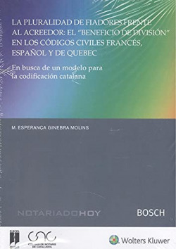 La pluralidad de fiadores frente al acreedor: el ?beneficio de división? en los códigos civiles francés, español y de Quebec