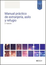 MANUAL PRACTICO DE EXTRANJERIA, ASILO Y REFUGIO (2.Âª EDICION)