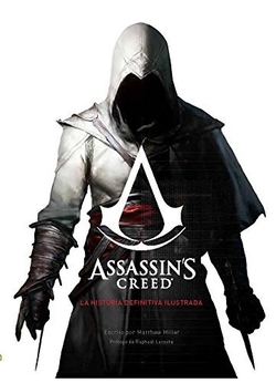 ASSASSIN'S CREED. LA HISTORIA DEFINITIVA