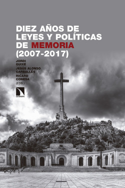 DIEZ AÑOS DE LEYES Y POLÍTICAS DE MEMORIA 2007-2017
