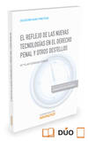 EL REFLEJO DE LAS NUEVAS TECNOLOGIAS EN EL DERECHO PENAL Y OTROS DESTELLOS (PAPEL + E-BOOK)