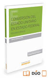 CONVERSION DEL ESTADO UNITARIO EN ESTADO FEDERAL (PAPEL + E-BOOK)