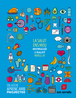 La Salut Ens Mou. Nutrició I Salut.5 Primària (Nivel III). Aprenc Amb Projectes