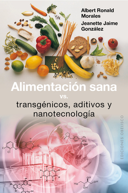 ALIMENTACION SANA VS TRANSGENICOS, ADITIVOS Y NANOTECNOLOGÍA