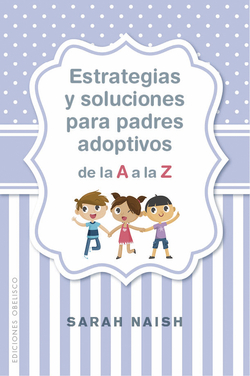ESTRATEGIAS Y SOLUCIONES PARA PADRES ADOPTIVOS