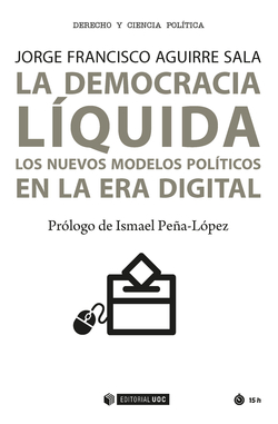 La democracia líquida. Los nuevos modelos políticos en la era digitalá