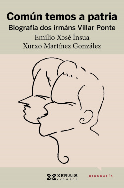 COMÚN TEMOS A PATRIA. BIOGRAFÍA DOS IRMÁNS VILLAR PONTE
