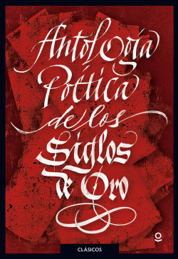 ANTOLOGÍA POÈTICA DE LOS SIGLOS DE ORO