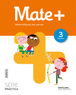 MATE+ 3R.PRIMARIA. MATEMÁTIQUES PER PENSAR. SERIE PRACTICA