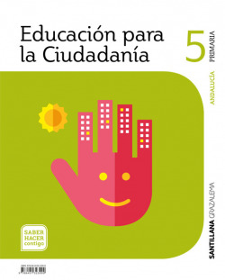 EDUCACIÓN PARA LA CIUDADANÍA. 5ºPRIMARIA. SABER HACER CONTIGO. ANDALUCÍA 2019