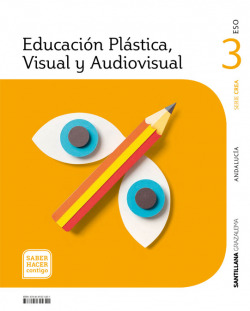 EDUCACIÓN PLÁSTICA, VISUAL Y AUDIOVISUAL SERIE CREA 3 ESO SABER HACER CONTIGO