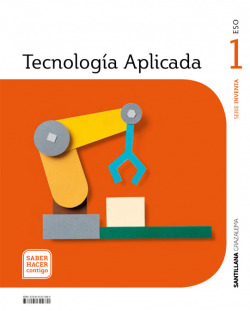 TECNOLOGIA APLICADA SERIE INVENTA 1 ESO SABER HACER CONTIGO