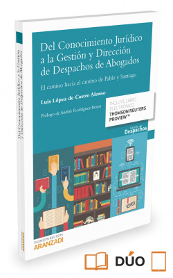 DEL CONOCIMIENTO JURIDICO A LA GESTION Y DIRECCION DE DESPACHOS DE ABOGADOS (PAPEL + E-BOOK)