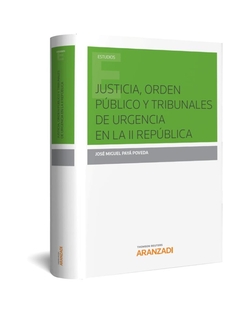 JUSTICIA, ORDEN PUBLICO Y TRIBUNALES DE URGENCIA EN LA II REPUBLICA