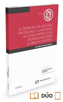 EL DETERIORO DEL MERCADO HIPOTECARIO Y LA NECESIDAD DE SU RECONSTRUCCION. APORTACIONES DESDE EL DERE