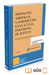 MEDIACION, ARBITRAJE Y JURISDICCION EN EL ACTUAL PARADIGMA DE JUSTICIA (PAPEL + E-BOOK)