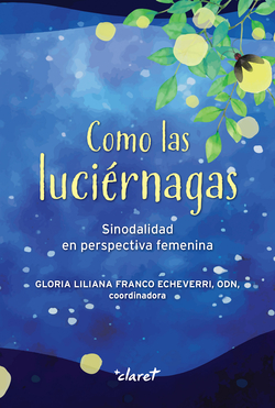Como las luciernagas:sinodalidad en perspectiva femenina