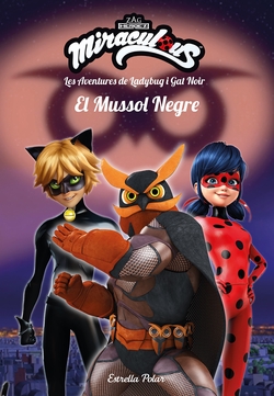 EL MUSSOL NEGRE. LES AVENTURES DE LADYBUG I GAT NOIR