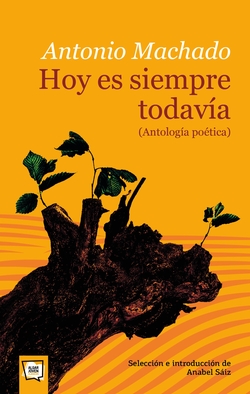 Hoy es siempre todavía. Antología poética