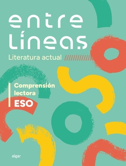 Entre líneas 1r ciclo ESO (literatura actual). Comprensión lectora