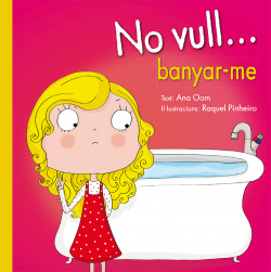 No vull...banyar-me