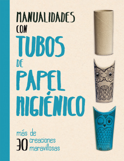 MANUALIDADES CON TUBOS DE PAPEL HIGIÈNICO