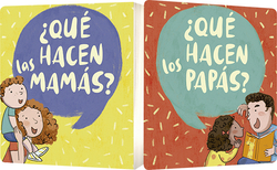 ¿QUÈ HACEN LAS MAMÁS? ¿QUÈ HACEN LOS PAPAS?