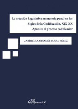 LA CREACIÓN LEGISLATIVA EN MATERIA PENAL EN LOS SIGLOS DE LA CODIFICACION XIX XX