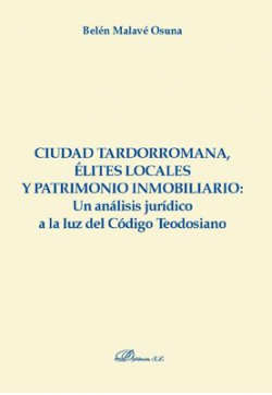 Ciudad tardorromana, élites locales y patrimonio inmobiliario: Un análisis jurídico a la luz del Código Teodosiano