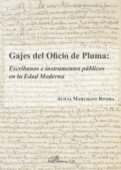 Gajes del oficio de pluma: escribanos e instrumentos públicos en la Edad Moderna