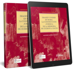 IMAGEN Y PODER EN ROMA. LA CONSTRUCCION JURIDICA DE LA MEMORIA: DE CICERON A TACITO (PAPEL + E-BOOK)