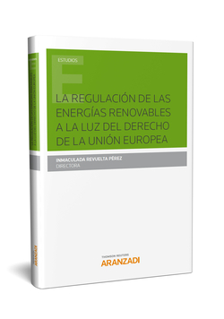 LA REGULACION DE LAS ENERGIAS RENOVABLES A LA LUZ DEL DERECHO DE LA UNION EUROPEA