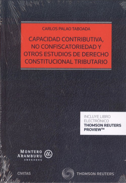 CAPACIDAD CONTRIBUTIVA, NO CONFISCATORIEDAD Y OTROS ESTUDIOS DE DERECHO CONSTITUCIONAL TRIBUTARIO (DÚO)