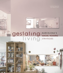 Gestating / Living. Barcelona's Social Housing Strategies