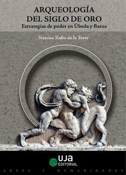 ARQUEOLOG¡A DEL SIGLO DE ORO. ESTRATEGIAS DE PODER EN UBEDA