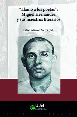"Llamo a los poetas". Miguel Hernández y sus maestros literarios
