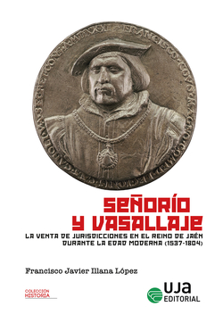 Señorío y vasallaje. La venta de jurisdicciones en el reino de Jaén durante la Edad Moderna (1537-1804)