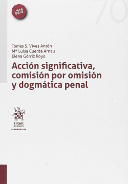 ACCIÓN SIGNIFICATIVA, COMISIÓN POR OMISIÓN Y DOGMÁTICA PENAL