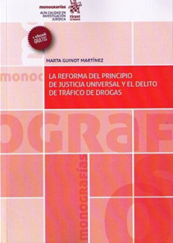 LA REFORMA DEL PRINCIPIO DE JUSTICIA UNIVERSAL Y EL DELITO DE TRÁFICO DE DROGAS